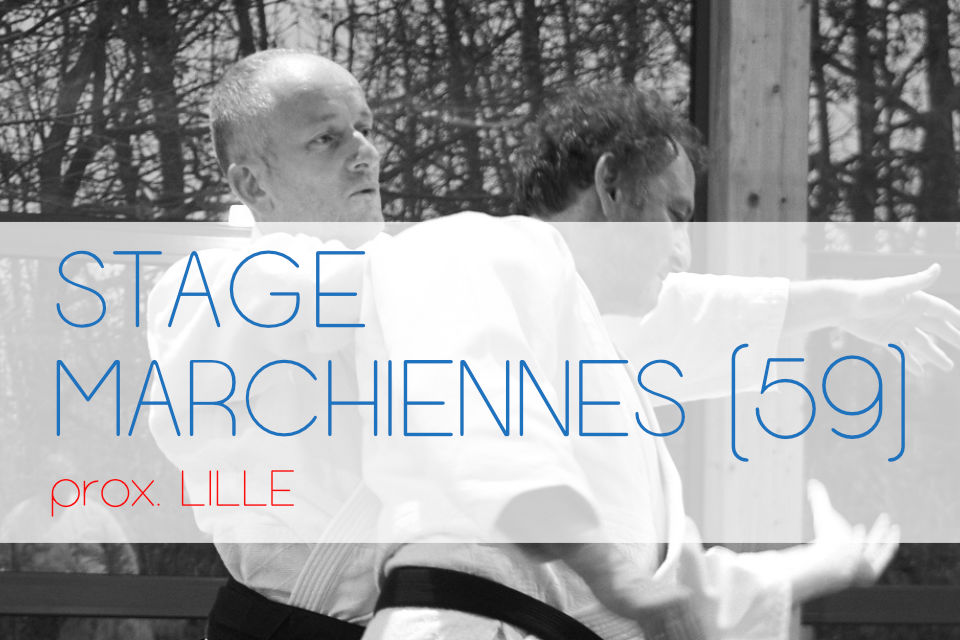 Aikido - Stage prox Lille - Marchiennes